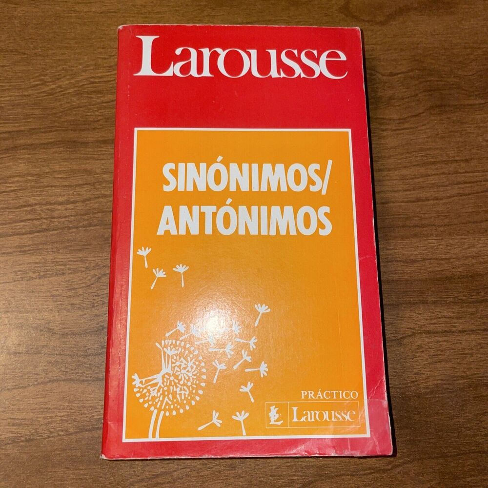 Sinonimos Antonimos/Synonyms Antonyms, Larousse